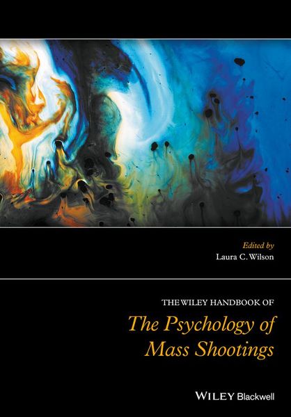 Produktbild: The Wiley Handbook of the Psychology of Mass Shootings