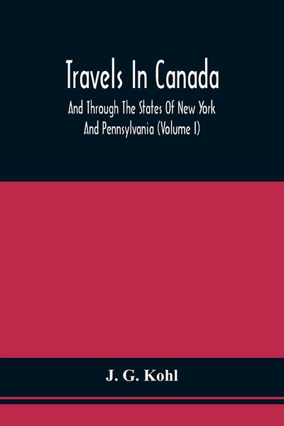 Produktbild: Travels In Canada, And Through The States Of New York And Pennsylvania (Volume I)