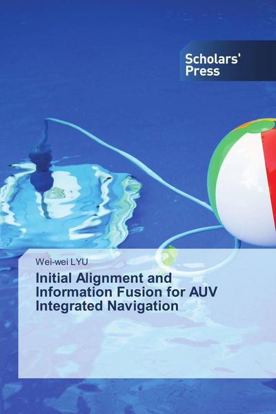 Produktbild: Initial Alignment and Information Fusion for AUV Integrated Navigation