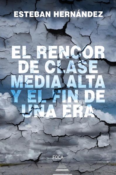 Produktbild: El rencor de la clase media alta y el fin de una era