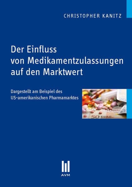 Produktbild: Der Einfluss von Medikamentzulassungen auf den Marktwert