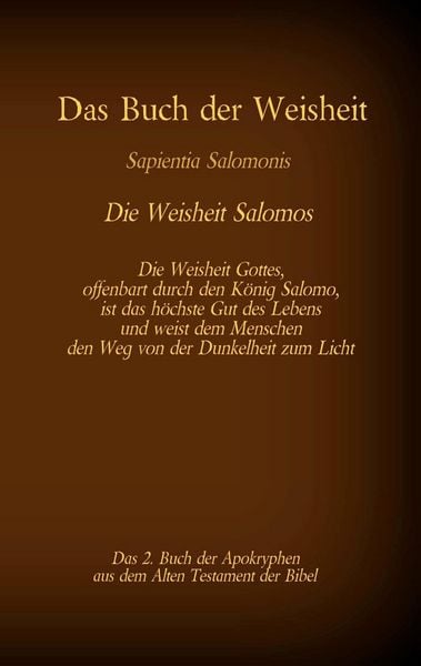 Produktbild: Das Buch der Weisheit, Sapientia Salomonis - Die Weisheit Salomos, das 2. Buch der Apokryphen aus der Bibel