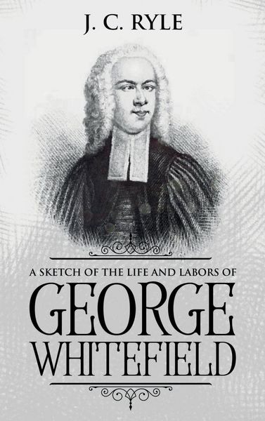 Produktbild: A Sketch of the Life and Labors of George Whitefield