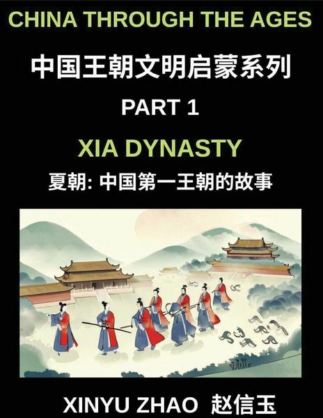 Produktbild: China Through the Ages (Part 1)- Xia Dynasty, The First Kings of China, A Beginner's Guide to Learn Ancient China's History with Simple Mandarin, Stor