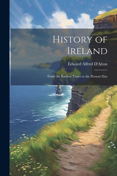 Produktbild: History of Ireland: From the Earliest Times to the Present Day
