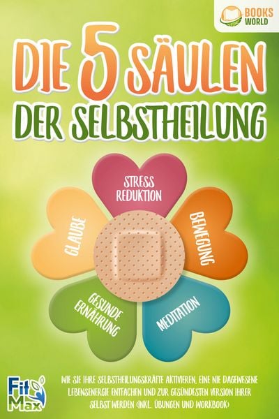 Produktbild: Die 5 S&auml;ulen der Selbstheilung: Wie Sie Ihre Selbstheilungskr&auml;fte aktivieren, eine nie dagewesene Lebensenergie entfachen und zur ges&uuml;ndesten Version Ihrer selbst werden (inkl. &Uuml;bungen und Workbook)