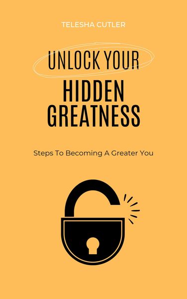 Produktbild: Unlock Your Hidden Greatness: Steps To Becoming A Greater You