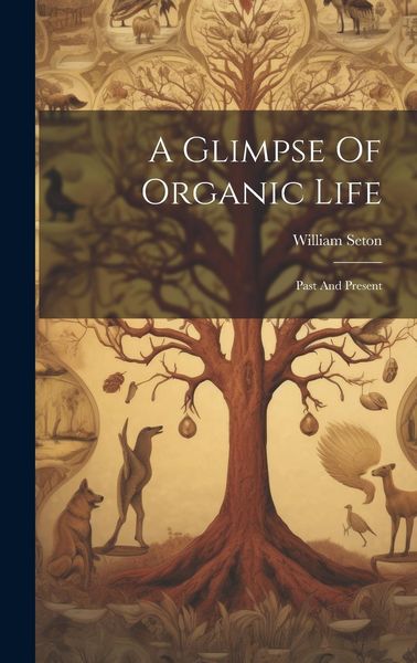 Produktbild: A Glimpse Of Organic Life: Past And Present