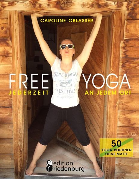 Produktbild: Free Yoga Jederzeit an jedem Ort - 50 Yoga-Routinen ohne Matte