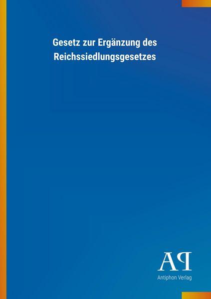 Produktbild: Gesetz zur Erg&auml;nzung des Reichssiedlungsgesetzes