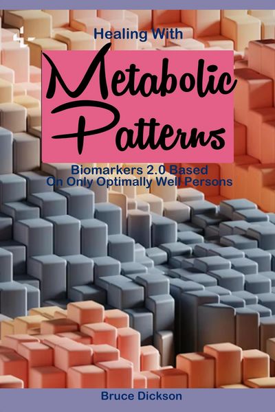 Produktbild: Healing With Metabolic Patterns Biomarkers 2.0, Based Only on Optimally Well Persons
