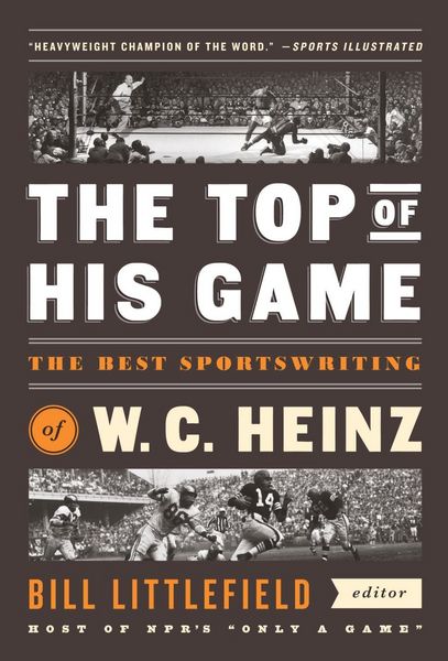 Produktbild: The Top of His Game: The Best Sportswriting of W. C. Heinz