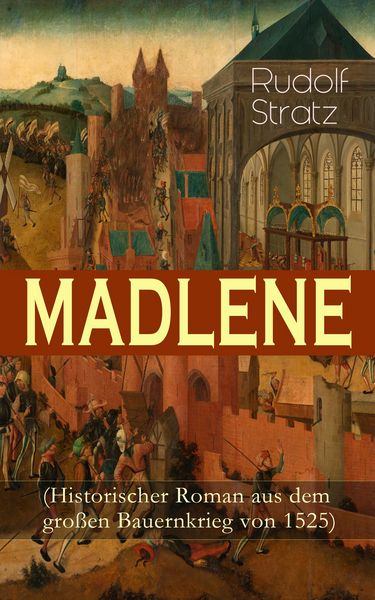 Produktbild: MADLENE (Historischer Roman aus dem gro&szlig;en Bauernkrieg von 1525) (Kommentiert)