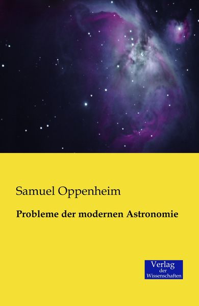 Probleme der modernen Astronomie, Taschenbuch von Samuel Oppenheim, Verlag der Wissenschaften, 9783957000392