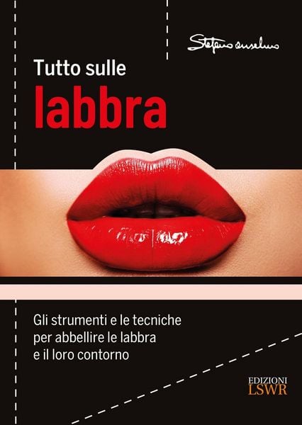 Produktbild: Tutto sulle labbra. Gli strumenti e le tecniche per abbellire le labbra e il loro contorno