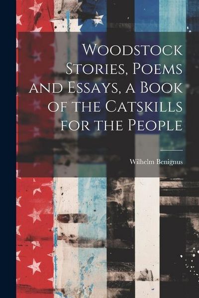 Produktbild: Woodstock Stories, Poems and Essays, a Book of the Catskills for the People