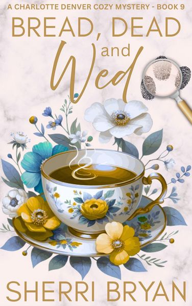 Produktbild: Bread, Dead and Wed (The Charlotte Denver Cozy Mysteries, #9)