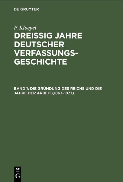 Produktbild: Die Gr&uuml;ndung des Reichs und die Jahre der Arbeit (1867-1877)