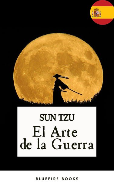 Produktbild: El Arte de la Guerra: La Antigua Obra Maestra Estrat&eacute;gica de Sun Tzu para L&iacute;deres Modernos - Edici&oacute;n Kindle