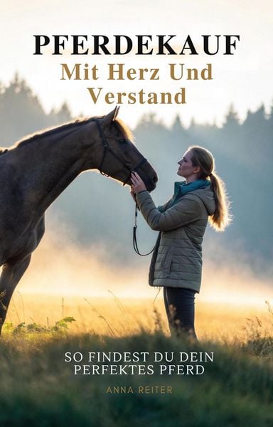 Produktbild: Pferdekauf Mit Herz Und Verstand: So Findest Du Dein Perfektes Pferd