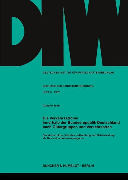 Die Verkehrsströme innerhalb der Bundesrepublik Deutschland nach Gütergruppen und Verkehrsarten., Taschenbuch von Günther John, Duncker & Humblot,