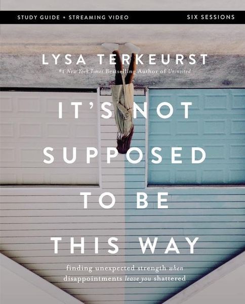Produktbild: It's Not Supposed to Be This Way Bible Study Guide Plus Streaming Video