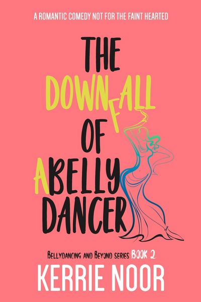 Produktbild: The Downfall of a Bellydancer : A Second Chance Comedy