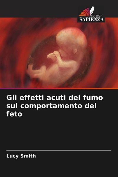 Produktbild: Gli effetti acuti del fumo sul comportamento del feto