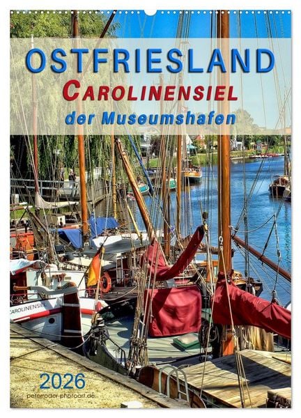 Ostfriesland - Carolinensiel, der Museumshafen (Wandkalender 2026 DIN A2 hoch), CALVENDO Monatskalender