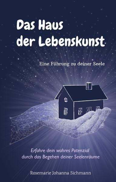 Das Haus der Lebenskunst, Gebundene Ausgabe von Rosemarie Sichmann, BoD – Books on Demand, 9783749429677