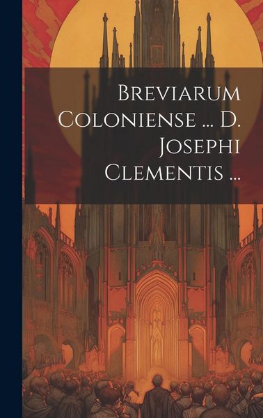 Produktbild: Breviarum Coloniense ... D. Josephi Clementis ...