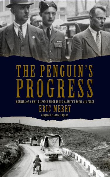 Produktbild: The Penguin's Progress: Memoirs of a WWII Dispatch Rider in His Majesty's Royal Air Force
