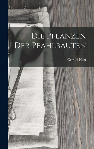 Produktbild: Die Pflanzen der Pfahlbauten