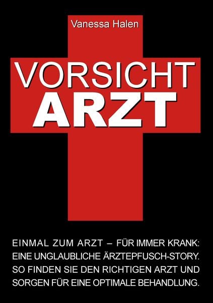 Vorsicht Arzt: Einmal zum Arzt – für immer krank