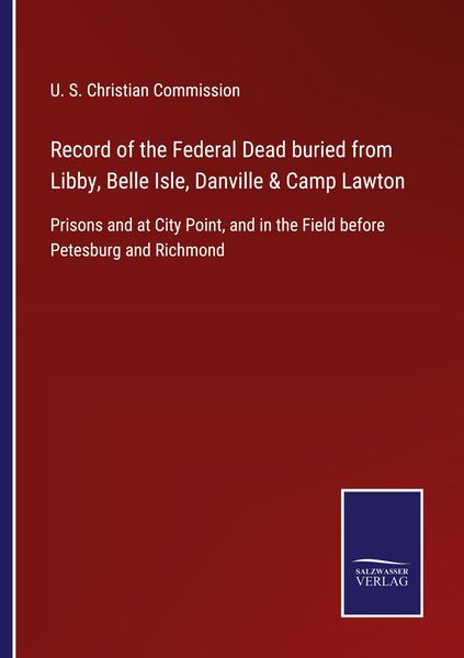 Produktbild: Record of the Federal Dead buried from Libby, Belle Isle, Danville & Camp Lawton