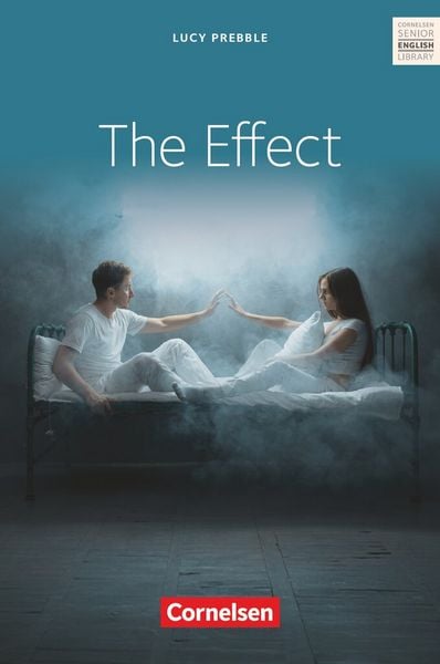 The Effect, Taschenbuch von Lucy Prebble, Cornelsen Verlag, 978-3-06-036820-4