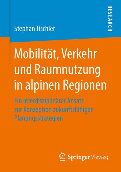 Mobilität, Verkehr und Raumnutzung in alpinen Regionen, Taschenbuch von Stephan Tischler, Springer Fachmedien Wiesbaden GmbH, 9783658128098
