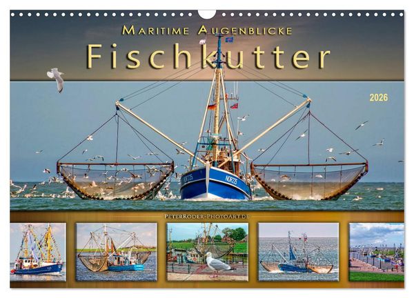Maritime Augenblicke - Fischkutter (Wandkalender 2026 DIN A3 quer), CALVENDO Monatskalender