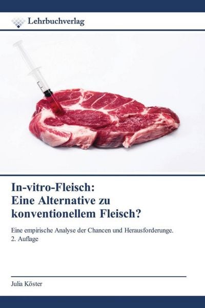 In-vitro-Fleisch: Eine Alternative zu konventionellem Fleisch?, Taschenbuch von Julia Köster, Lehrbuchverlag, 9786209389016