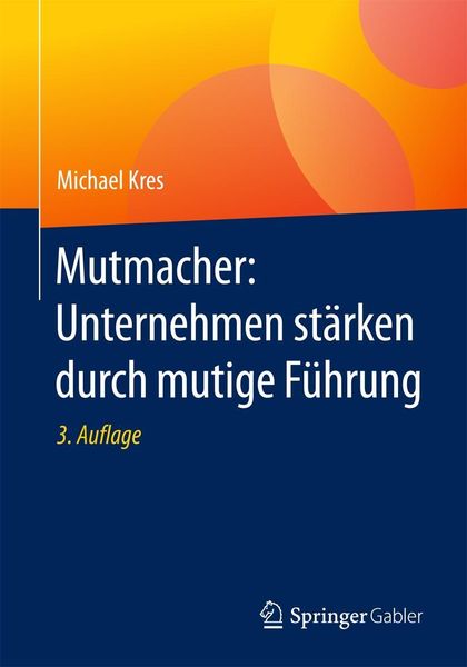 Produktbild: Mutmacher: Unternehmen st&auml;rken durch mutige F&uuml;hrung
