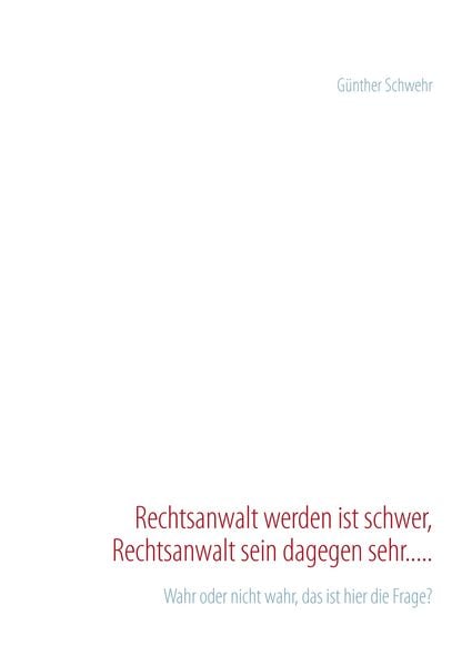 Produktbild: Rechtsanwalt werden ist schwer, Rechtsanwalt sein dagegen sehr.....