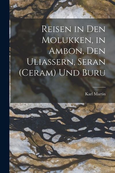 Produktbild: Reisen in Den Molukken, in Ambon, Den Uliassern, Seran (Ceram) Und Buru