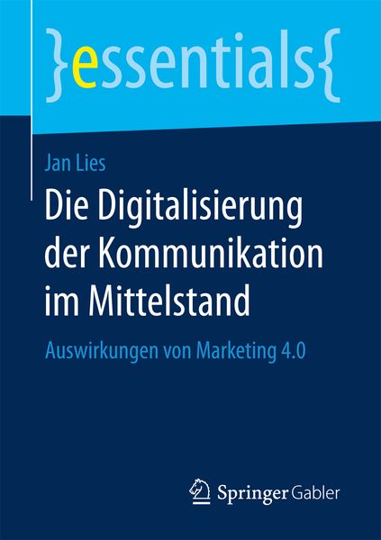 Die Digitalisierung der Kommunikation im Mittelstand, Taschenbuch von Jan Lies, Springer Fachmedien Wiesbaden GmbH, 9783658173647