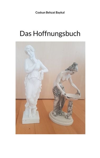 Das Hoffnungsbuch, Taschenbuch von Coskun Behzat Baykal, BoD – Books on Demand, 9783755770244