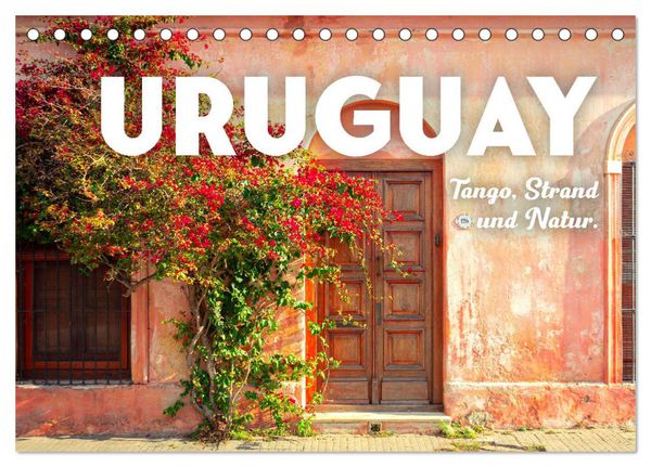 Uruguay - Tango, Strand und Natur. (Tischkalender 2026 DIN A5 quer), CALVENDO Monatskalender