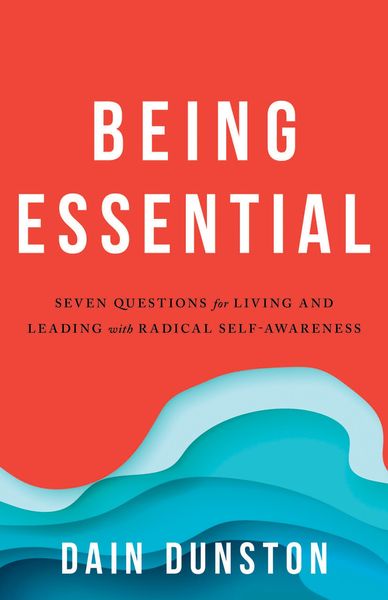 Produktbild: Being Essential : Seven Questions for Living and Leading with Radical Self-Awareness