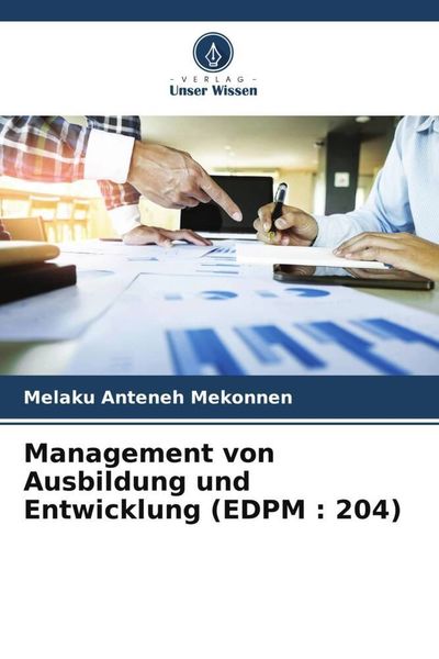 Management von Ausbildung und Entwicklung (EDPM : 204), Taschenbuch von Melaku Anteneh Mekonnen , Alem Amsalu Gashe , Matheas Shemelis Belayneh,