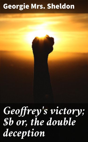 Produktbild: Geoffrey's victory; or, the double deception