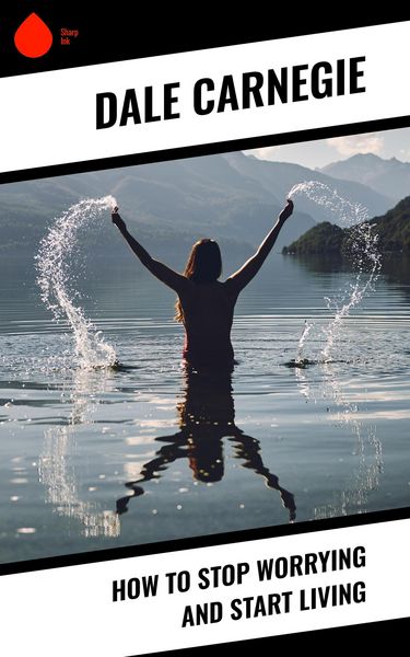 Produktbild: How To Stop Worrying And Start Living