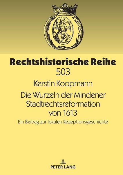 Produktbild: Die Wurzeln der Mindener Stadtrechtsreformation von 1613